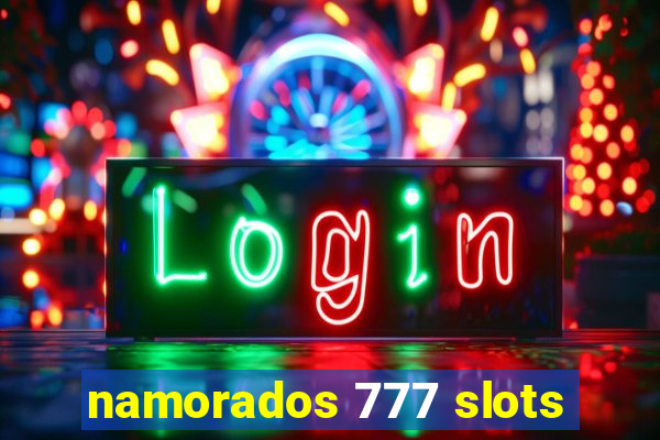 namorados 777 slots